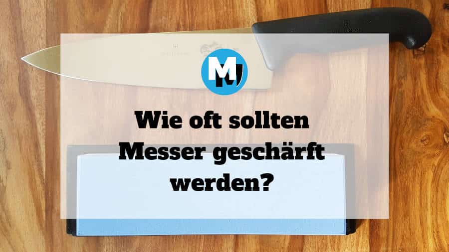 wie oft messer schärfen