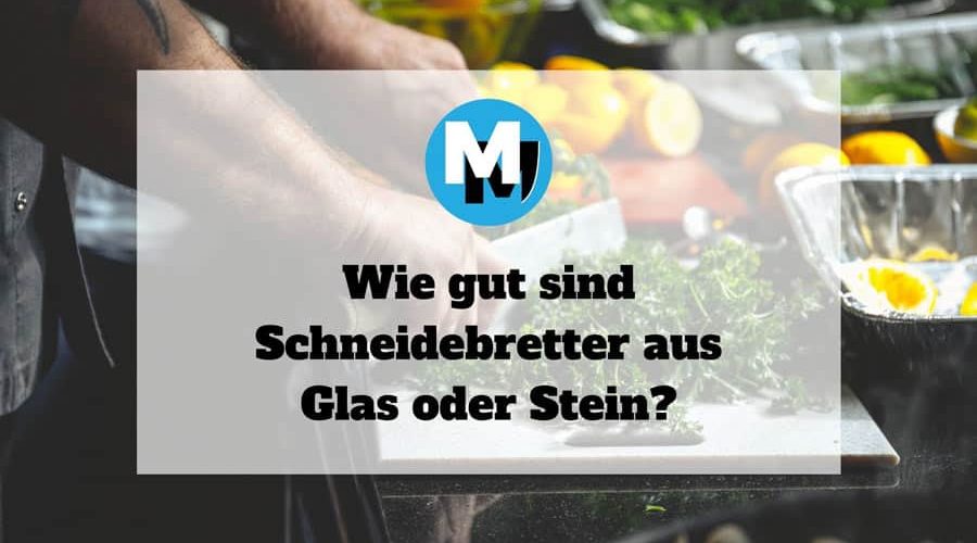 schneidebrett glas vorteile nachteile oder holz schneidebrett glas